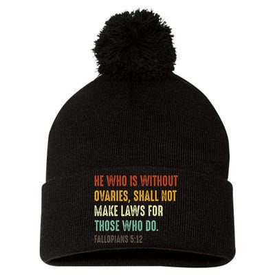 He Who Is Without Ovaries Shall Not Make Laws For Those Pom Pom 12in Knit Beanie