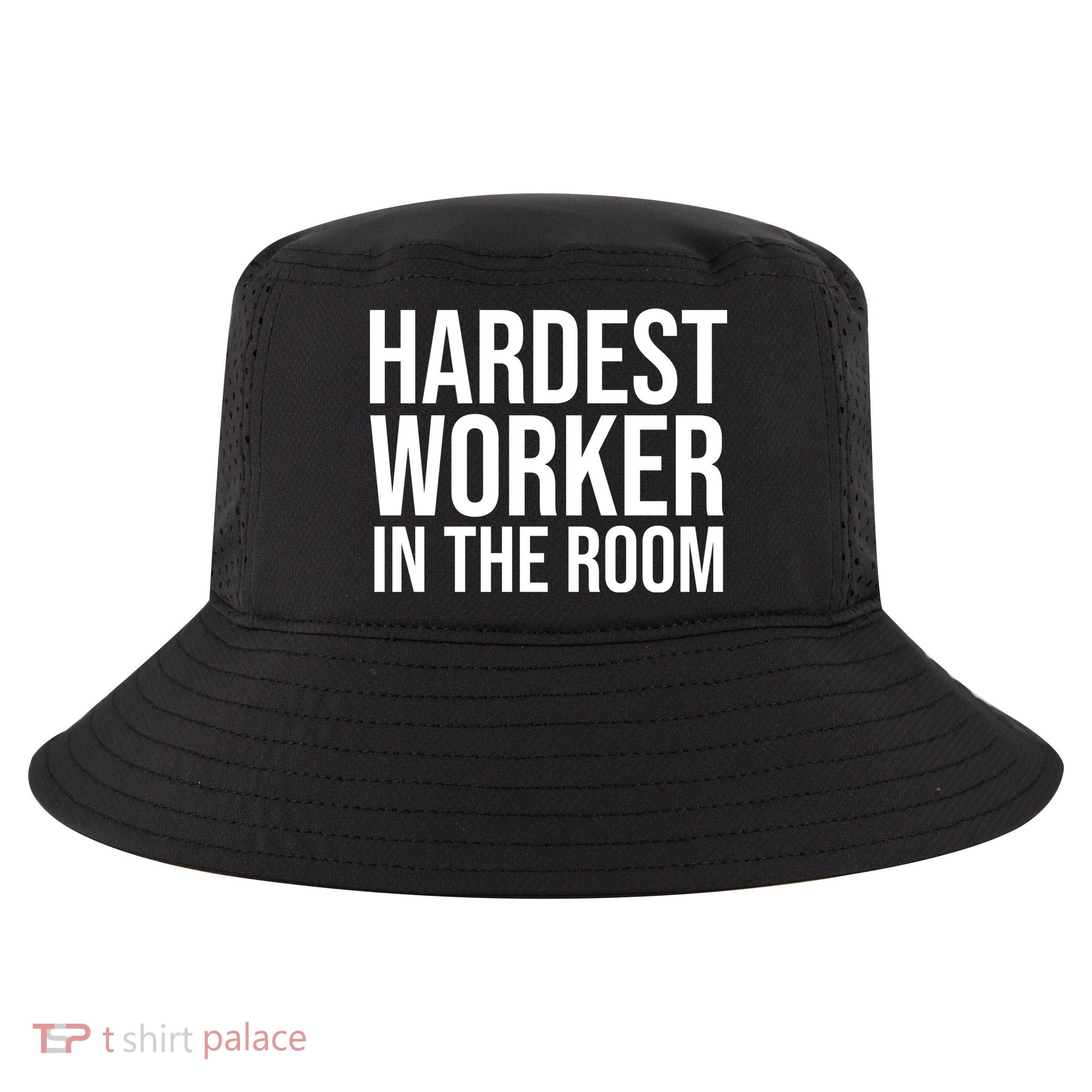 Hardest Worker In The Room Cool Comfort Performance Bucket Hat