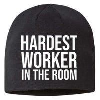 Hardest Worker In The Room Sustainable Beanie