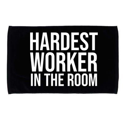 Hardest Worker In The Room Microfiber Hand Towel