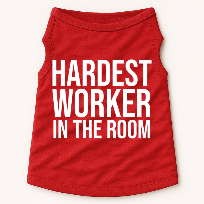 Hardest Worker In The Room Doggie Tank