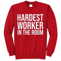 Hardest Worker In The Room Sweatshirt