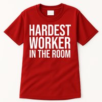 Hardest Worker In The Room Tall T-Shirt