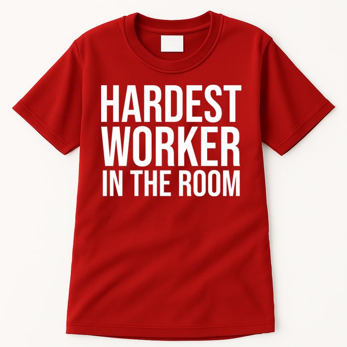 Hardest Worker In The Room Tall T-Shirt