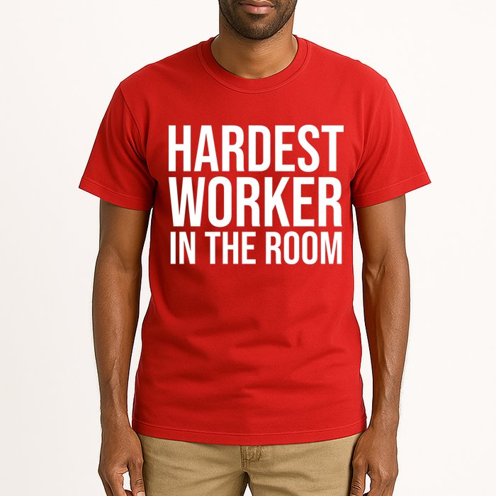 Hardest Worker In The Room Tall T-Shirt