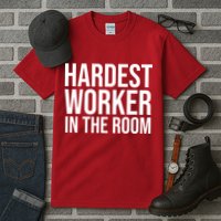Hardest Worker In The Room Tall T-Shirt