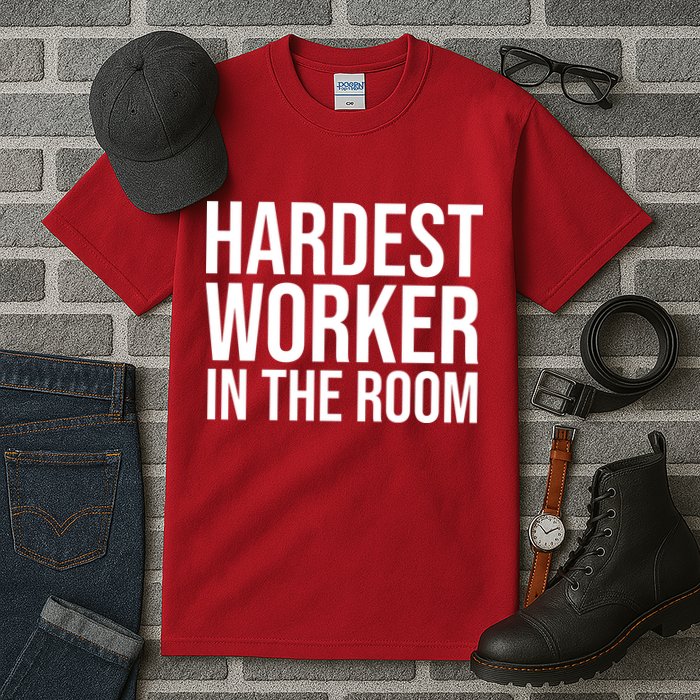 Hardest Worker In The Room Tall T-Shirt