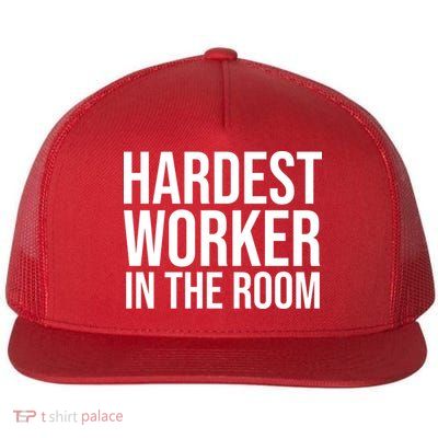 Hardest Worker In The Room Flat Bill Trucker Hat