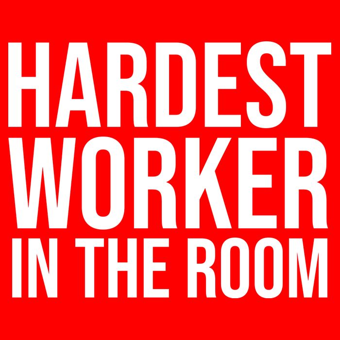 Hardest Worker In The Room Poster