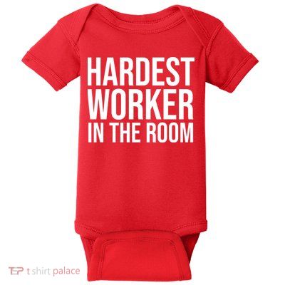 Hardest Worker In The Room Baby Bodysuit