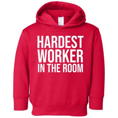Hardest Worker In The Room Toddler Hoodie