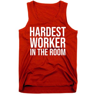 Hardest Worker In The Room Tank Top