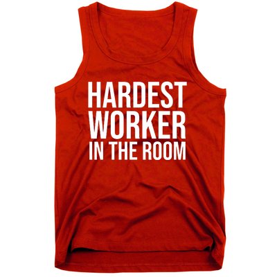 Hardest Worker In The Room Tank Top