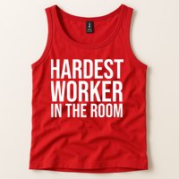 Hardest Worker In The Room Tank Top