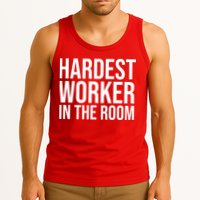 Hardest Worker In The Room Tank Top