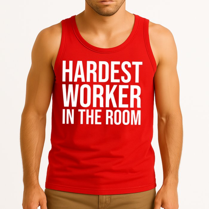 Hardest Worker In The Room Tank Top