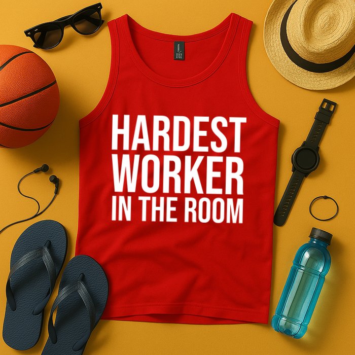 Hardest Worker In The Room Tank Top