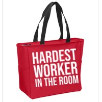 Hardest Worker In The Room Zip Tote Bag