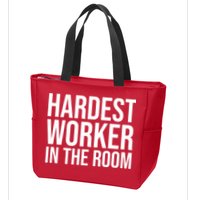 Hardest Worker In The Room Zip Tote Bag