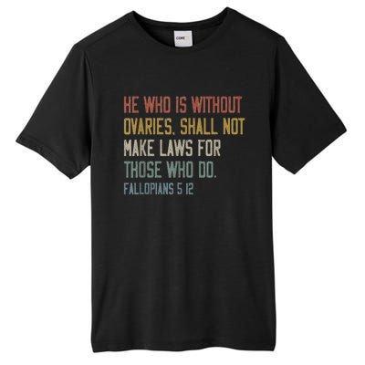 He Who Is Without Ovaries Shall Not Make Laws For Those Tall Fusion ChromaSoft Performance T-Shirt