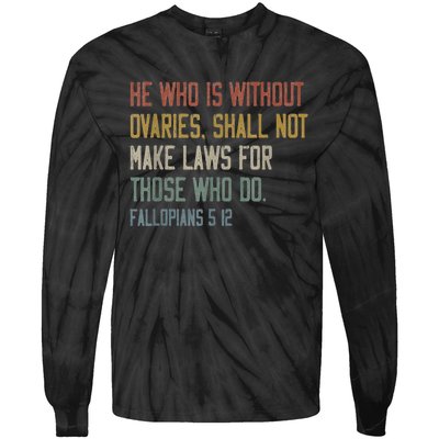 He Who Is Without Ovaries Shall Not Make Laws For Those Tie-Dye Long Sleeve Shirt