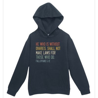 He Who Is Without Ovaries Shall Not Make Laws For Those Urban Pullover Hoodie