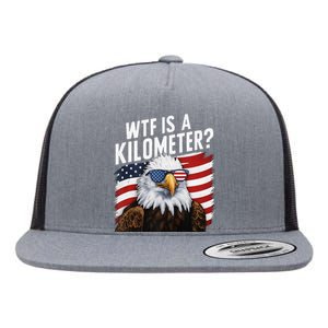 Hilarious Wtf Is A Kilometer 4th Of July Independence Day Gift Flat Bill Trucker Hat