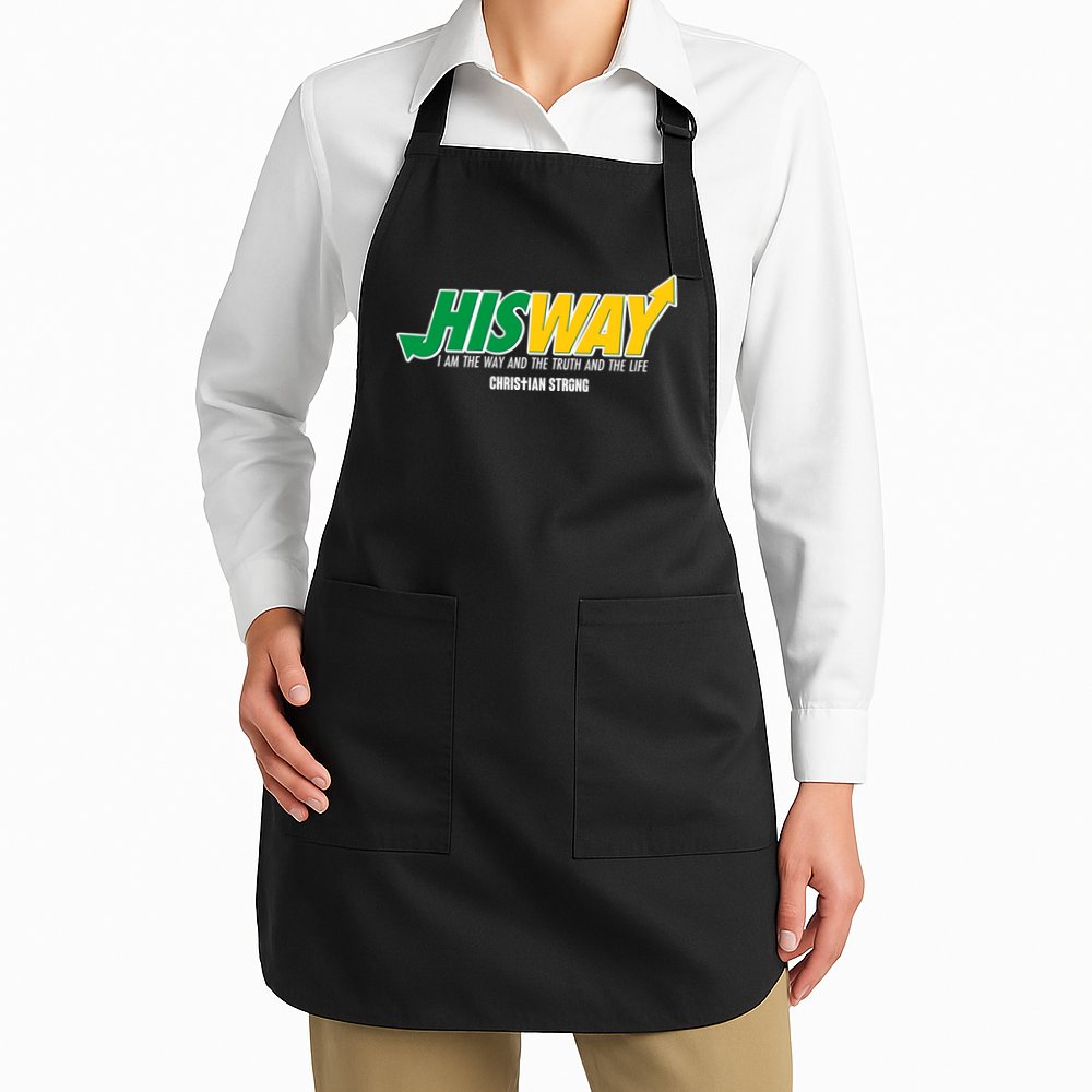 His Way I Am The Way The Truth And The Life Christian Strong Apron