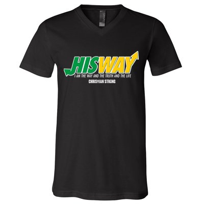 His Way I Am The Way The Truth And The Life Christian Strong V-Neck T-Shirt