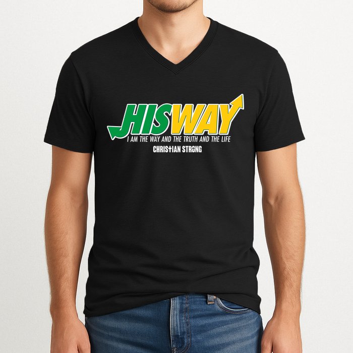 His Way I Am The Way The Truth And The Life Christian Strong V-Neck T-Shirt