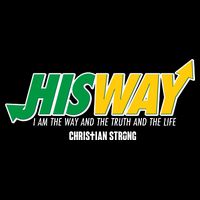 His Way I Am The Way The Truth And The Life Christian Strong 7-Panel Snapback Hat