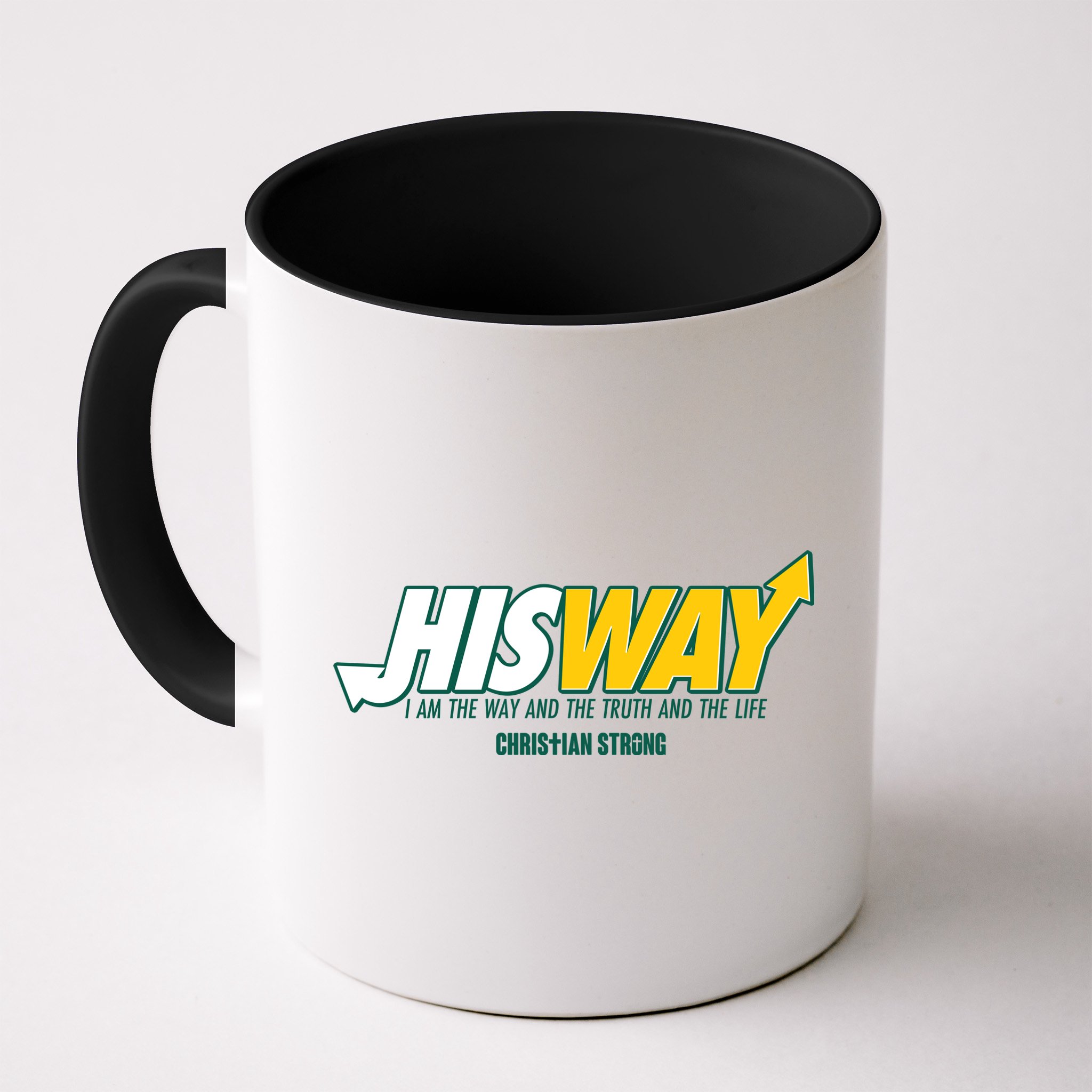 His Way I Am The Way The Truth And The Life Christian Strong Mug