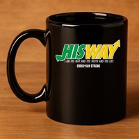 His Way I Am The Way The Truth And The Life Christian Strong 11oz C Handle Ceramic Mug
