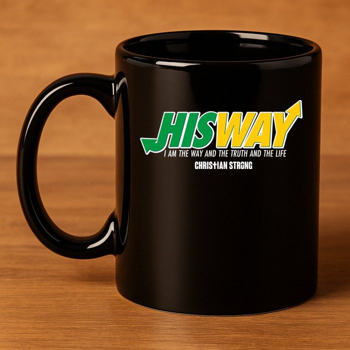 His Way I Am The Way The Truth And The Life Christian Strong 11oz C Handle Ceramic Mug