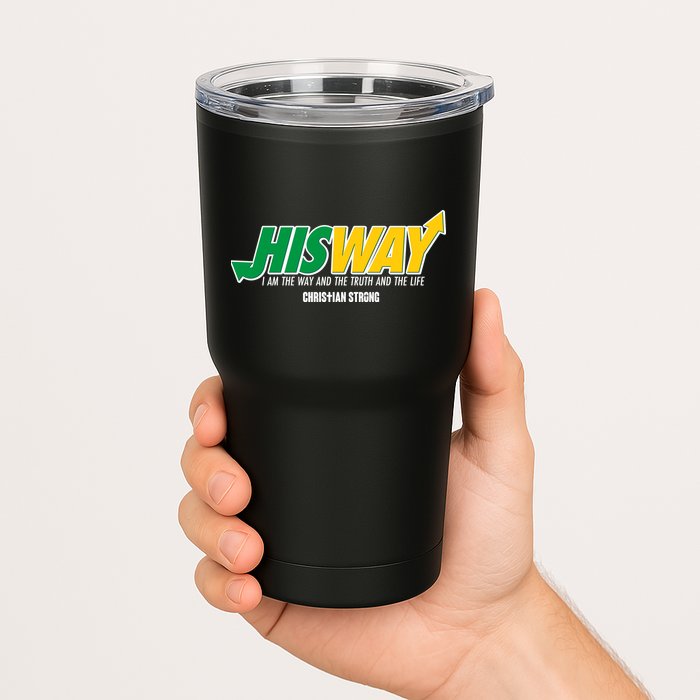 His Way I Am The Way The Truth And The Life Christian Strong Tumbler