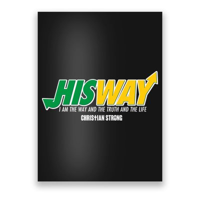 His Way I Am The Way The Truth And The Life Christian Strong Poster