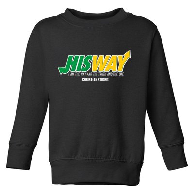 His Way I Am The Way The Truth And The Life Christian Strong Toddler Sweatshirt