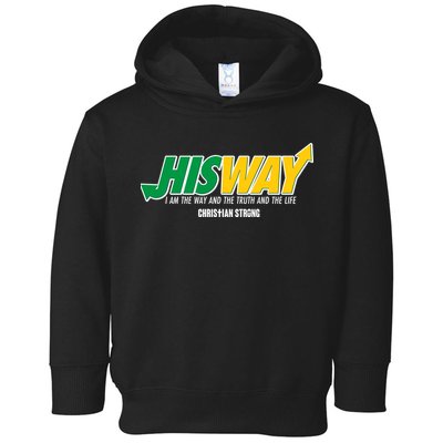 His Way I Am The Way The Truth And The Life Christian Strong Toddler Hoodie