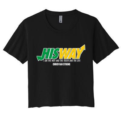 His Way I Am The Way The Truth And The Life Christian Strong Crop Top