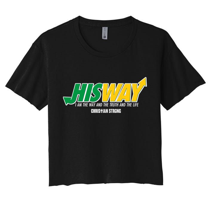 His Way I Am The Way The Truth And The Life Christian Strong Crop Top