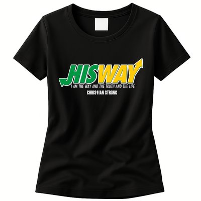 His Way I Am The Way The Truth And The Life Christian Strong Womens T-Shirt