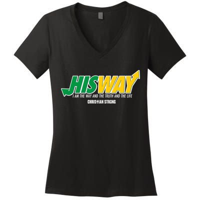 His Way I Am The Way The Truth And The Life Christian Strong Women's V-Neck T-Shirt