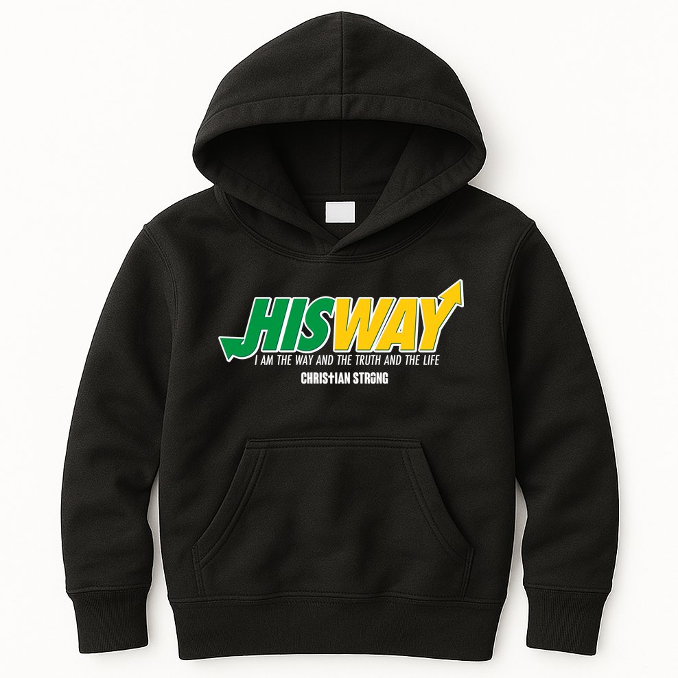 His Way I Am The Way The Truth And The Life Christian Strong Kids Hoodie
