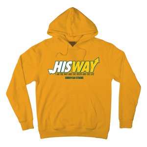 His Way I Am The Way The Truth And The Life Christian Strong Hoodie