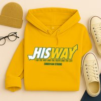 His Way I Am The Way The Truth And The Life Christian Strong Hoodie