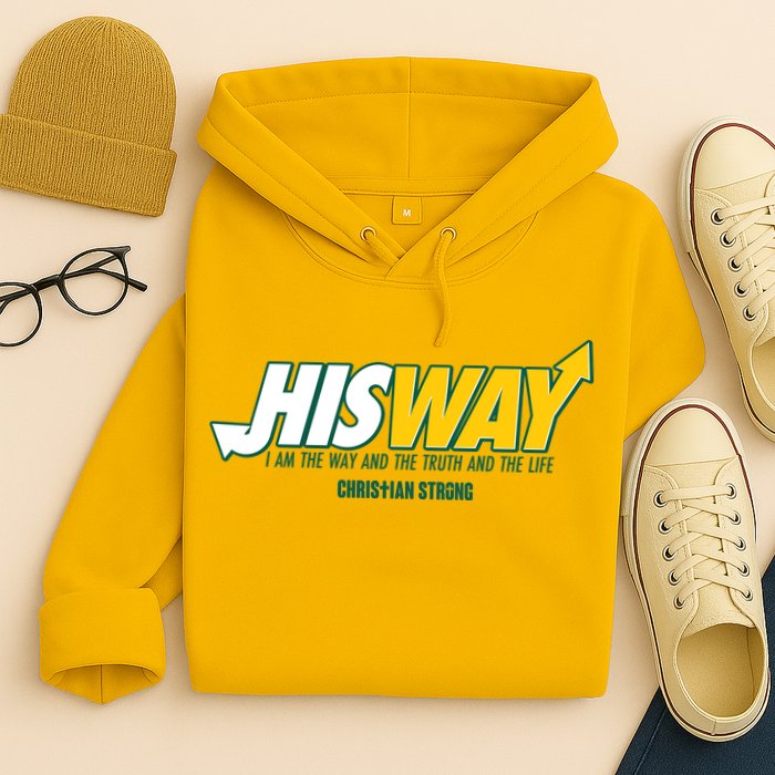 His Way I Am The Way The Truth And The Life Christian Strong Hoodie
