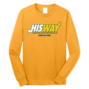 His Way I Am The Way The Truth And The Life Christian Strong Long Sleeve Shirt