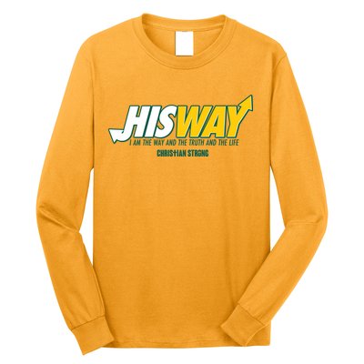 His Way I Am The Way The Truth And The Life Christian Strong Long Sleeve Shirt