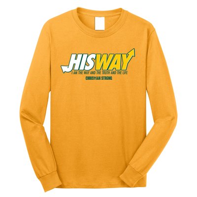 His Way I Am The Way The Truth And The Life Christian Strong Long Sleeve Shirt