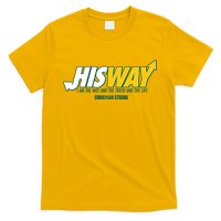 His Way I Am The Way The Truth And The Life Christian Strong T-Shirt